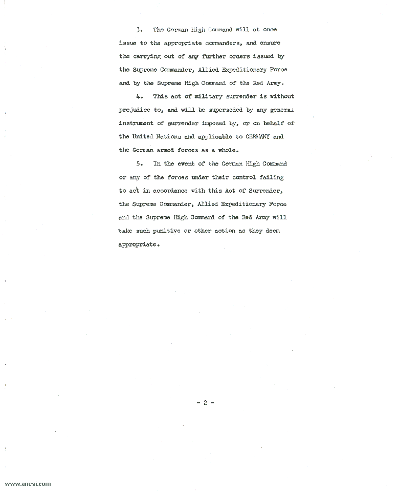 Act of Military Surrender: Ratification of the surrender agreement of 7 May, signed 8 May
  in Berlin by the German officers named by the Reichspresident Donitz, and witnessed by American, British, Russian, and French officers.  
  Page 2 of 3, English language version