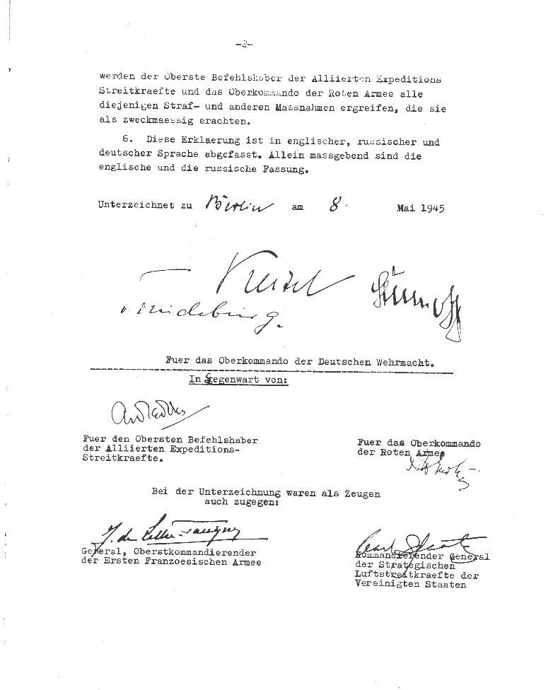 Act of Military Surrender: Ratification of the surrender agreement of 7 May, signed 8 May
  in Berlin by the German officers named by the Reichspresident Donitz, and witnessed by American, British, Russian, and French officers.  
  Page 2 of 2, German language version